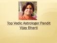 Best and Experienced Vedic Astrologer Pandit Vijay Bharti PowerPoint PPT Presentation