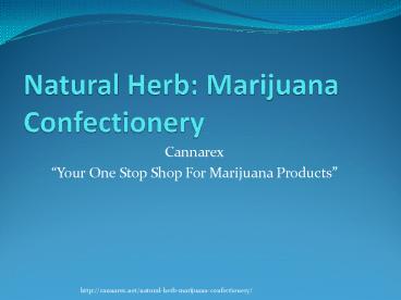Natural Herb: Marijuana Confectionery