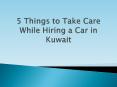 5 things to take care while hiring a car in kuwait PowerPoint PPT Presentation