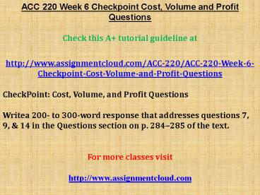 ACC 220 Week 6 Checkpoint Cost, Volume and Profit Questions