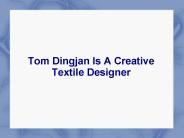 Tom Dingjan Is A Creative Textile Designer