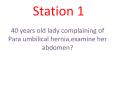 40 years old lady complaining of Para umbilical hernia,examine her abdomen? PowerPoint PPT Presentation