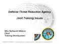 Defense Threat Reduction Agency Joint Training Issues PowerPoint PPT Presentation