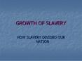 GROWTH OF SLAVERY PowerPoint PPT Presentation