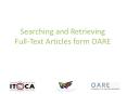 Searching and Retrieving  Full-Text Articles form OARE PowerPoint PPT Presentation