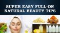 SUPER EASY FULL-ON NATURAL BEAUTY TIPS