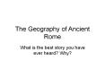 The Geography of Ancient Rome PowerPoint PPT Presentation