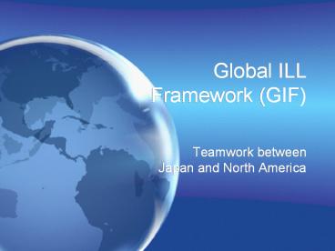 Global ILL Framework (GIF)