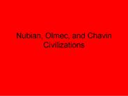 Nubian, Olmec, and Chavin Civilizations