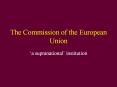 The Commission of the European Union PowerPoint PPT Presentation