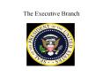 The Executive Branch PowerPoint PPT Presentation