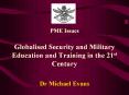 PME Issues  Globalised Security and Military Education and Training in the 21st Century  Dr Michael Evans PowerPoint PPT Presentation