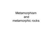Metamorphism and metamorphic rocks