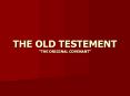 THE OLD TESTEMENT  PowerPoint PPT Presentation