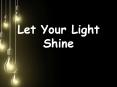 Let Your Light Shine PowerPoint PPT Presentation