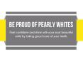 Be Proud of Pretty Pearly Whites PowerPoint PPT Presentation