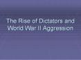 The Rise of Dictators and World War II Aggression PowerPoint PPT Presentation