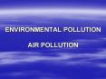 ENVIRONMENTAL POLLUTION AIR POLLUTION PowerPoint PPT Presentation