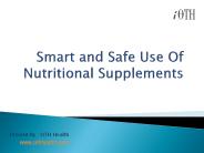 Smart and Safe Use Of Nutritional Supplements