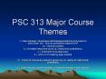 PSC 313 Major Course Themes PowerPoint PPT Presentation