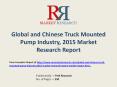 Global and Chinese Truck Mounted Pump industry Report 2015 with Feasibility Study of Future Projects