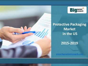 Protective Packaging Market in the US (United States) 2015-2019