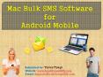 Promote business worldwide with Mac Bulk SMS Software for Android mobile PowerPoint PPT Presentation