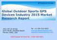Global Outdoor Sports GPS Devices Industry 2015 Market Size Share Growth Forecast Research and Development PowerPoint PPT Presentation