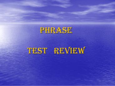 Phrase  Test  Review