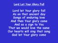 Lord let Your glory fall As on that ancient day Songs of enduring love And then Your glory came And as a sign to You That we would love the same Our hearts will sing that song God let Your glory come PowerPoint PPT Presentation