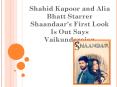 Shahid Kapoor and Alia Bhatt Starrer Shaandaar’s First Look Is Out Says Vaikundarajan PowerPoint PPT Presentation