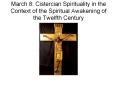 March 8: Cistercian Spirituality in the Context of the Spiritual Awakening of the Twelfth Century PowerPoint PPT Presentation