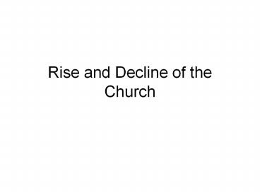 Rise and Decline of the Church
