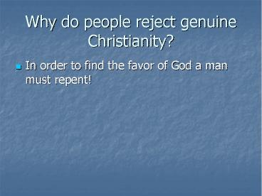 Why do people reject genuine Christianity?