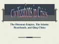 The Ottoman Empire, The Islamic Heartlands, and Qing China PowerPoint PPT Presentation