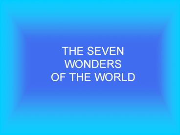 THE%20SEVEN%20WONDERS%20OF%20THE%20WORLD