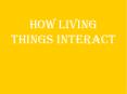 How Living things interact PowerPoint PPT Presentation