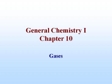 General Chemistry I Chapter 10 Gases