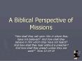 A Biblical Perspective of Missions PowerPoint PPT Presentation