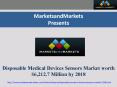 Disposable Medical Devices Sensors Market worth $6,212.7 Million by 2018 PowerPoint PPT Presentation