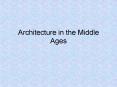 Architecture in the Middle Ages PowerPoint PPT Presentation
