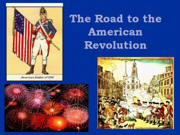 The Road to the American Revolution