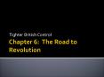 Chapter 6: The Road to Revolution PowerPoint PPT Presentation