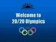 Welcome to 20/20 Olympics PowerPoint PPT Presentation