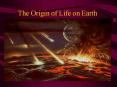 The%20Origin%20of%20Life%20on%20Earth PowerPoint PPT Presentation