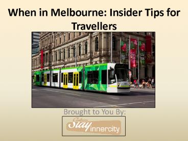 Insider Tips for Melbourne Travellers