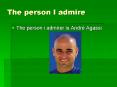 The person I admire PowerPoint PPT Presentation