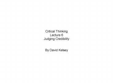Critical Thinking Lecture 6 Judging Credibility