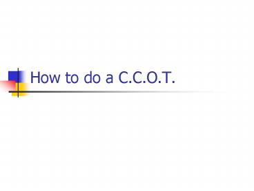 How to do a C.C.O.T.
