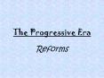 The Progressive Era PowerPoint PPT Presentation